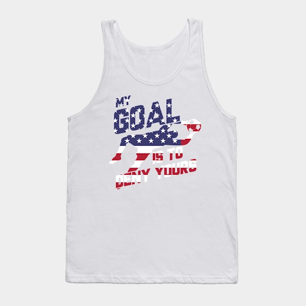 My Goal Is To Deny Yours Goalie USA Flag Patriotic Tank Top by theperfectpresents